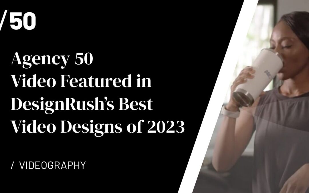 Agency 50 Video Featured in DesignRush’s Best Video Designs of 2023