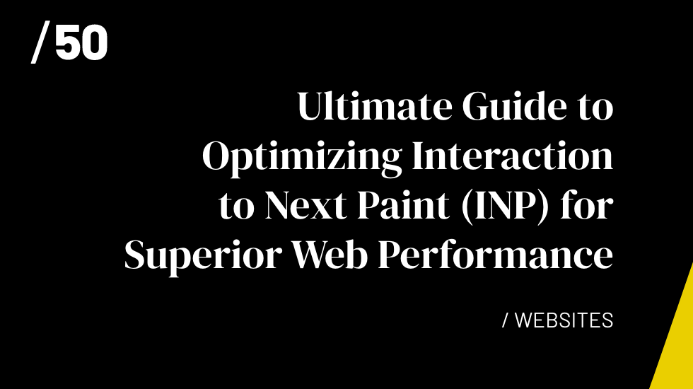 Ultimate Guide to Optimizing Interaction to Next Paint (INP) for Superior Web Performance