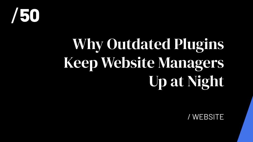 Why Outdated Plugins Keep Website Managers Up at Night